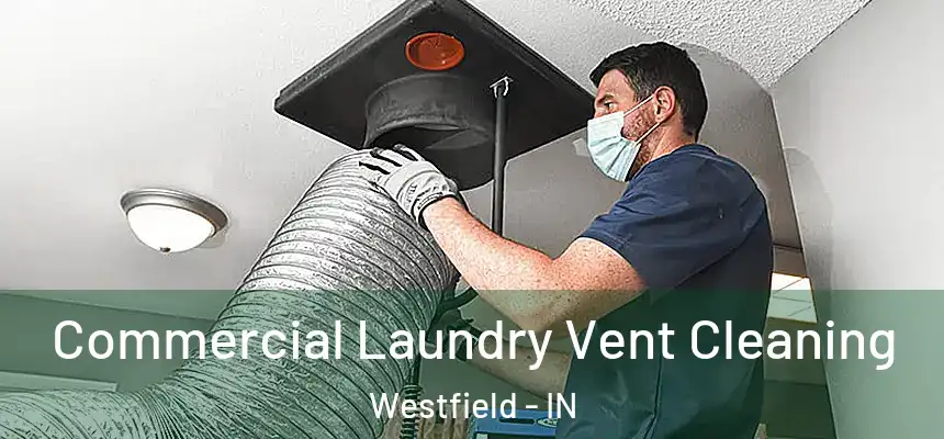  Commercial Laundry Vent Cleaning Westfield - IN