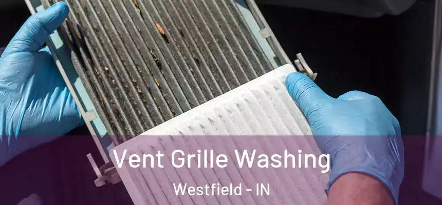  Vent Grille Washing Westfield - IN